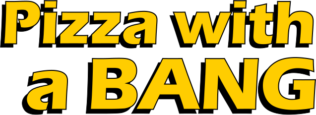 Pizza with a BANG